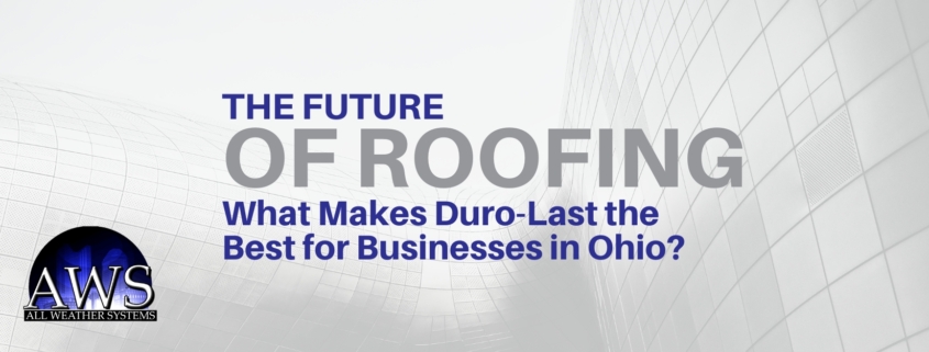 How Duro-Last Roofing Systems Are Revolutionizing Ohio's Roofs